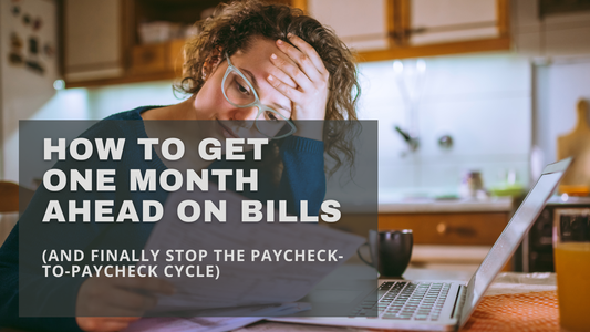 How to Get One Month Ahead on Bills (And Finally Stop the Paycheck-to-Paycheck Cycle)